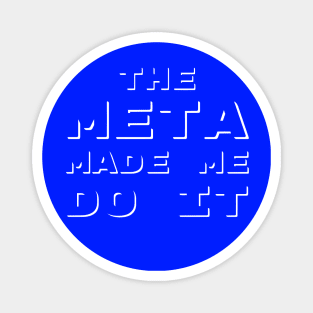 The Meta Made Me Do It | MTG Funny T Shirt Magnet